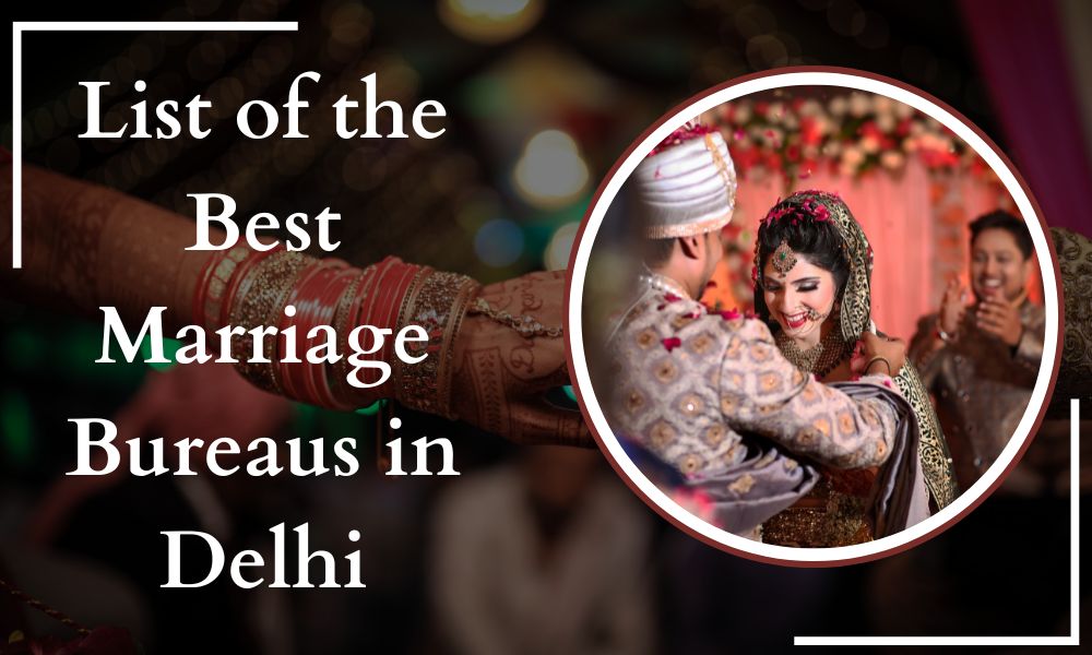 Top 10 Best Marriage Bureaus in Delhi for Your Perfect Match in 2025