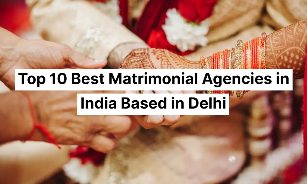 Best Matrimonial Agencies in India Based in Delhi