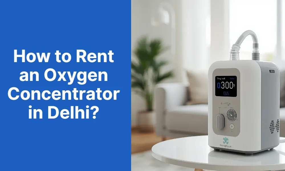 How to Rent an Oxygen Concentrator in Delhi