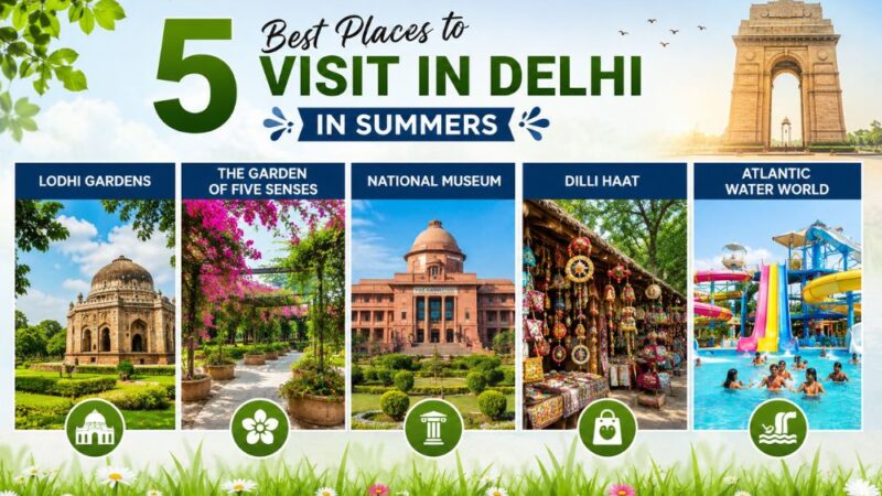 5 Best Places to Visit in Delhi in Summers
