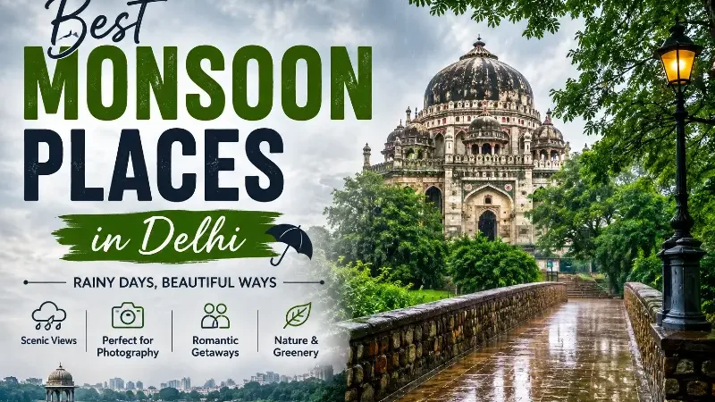 Top 10 Best Monsoon Places in Delhi 2026