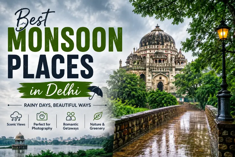 Best Monsoon Places in Delhi